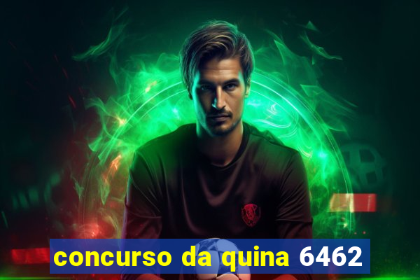 concurso da quina 6462